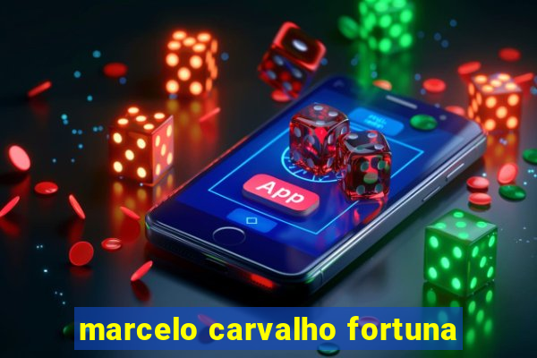 marcelo carvalho fortuna